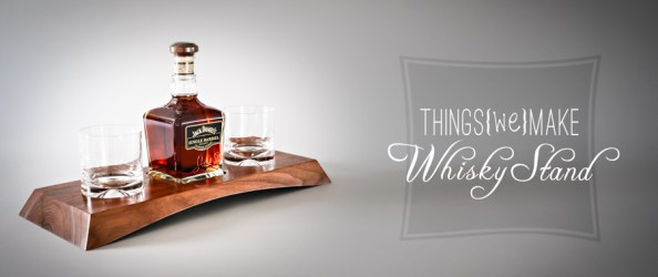Whisky Stand on things{we}make